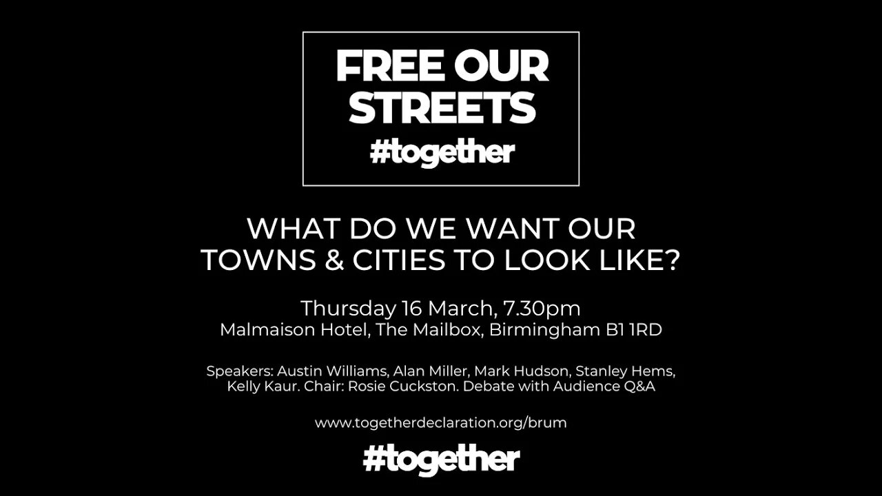 Free Our Streets: BIRMINGHAM - What Do We Want Our Towns & Cities To Look Like?