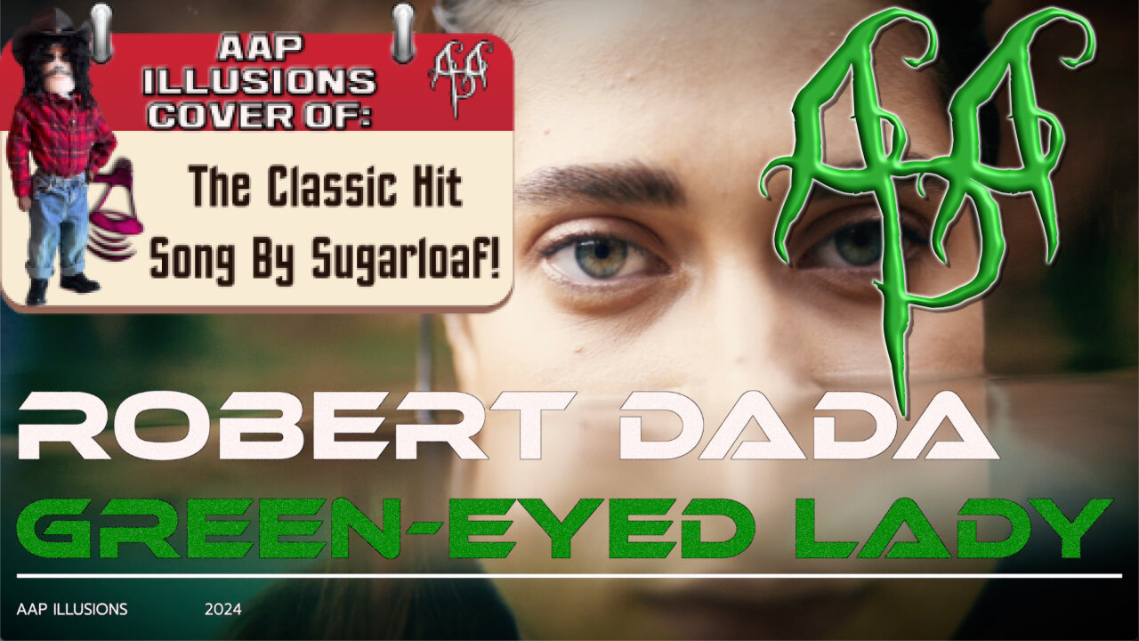 "Green-Eyed Lady" - A music video cover of Sugarloaf's hit, by Robert Dada