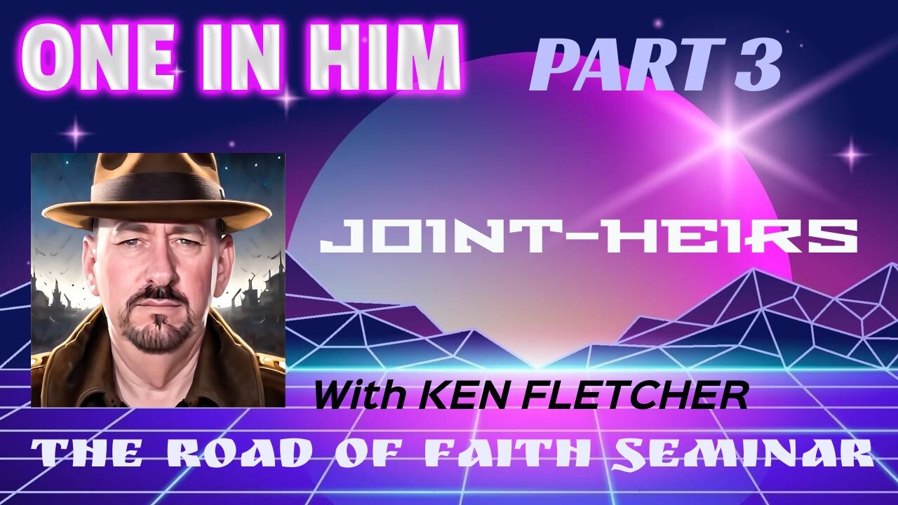 One In Him Part 3 * Joint Heirs * Ken Fletcher Ministries