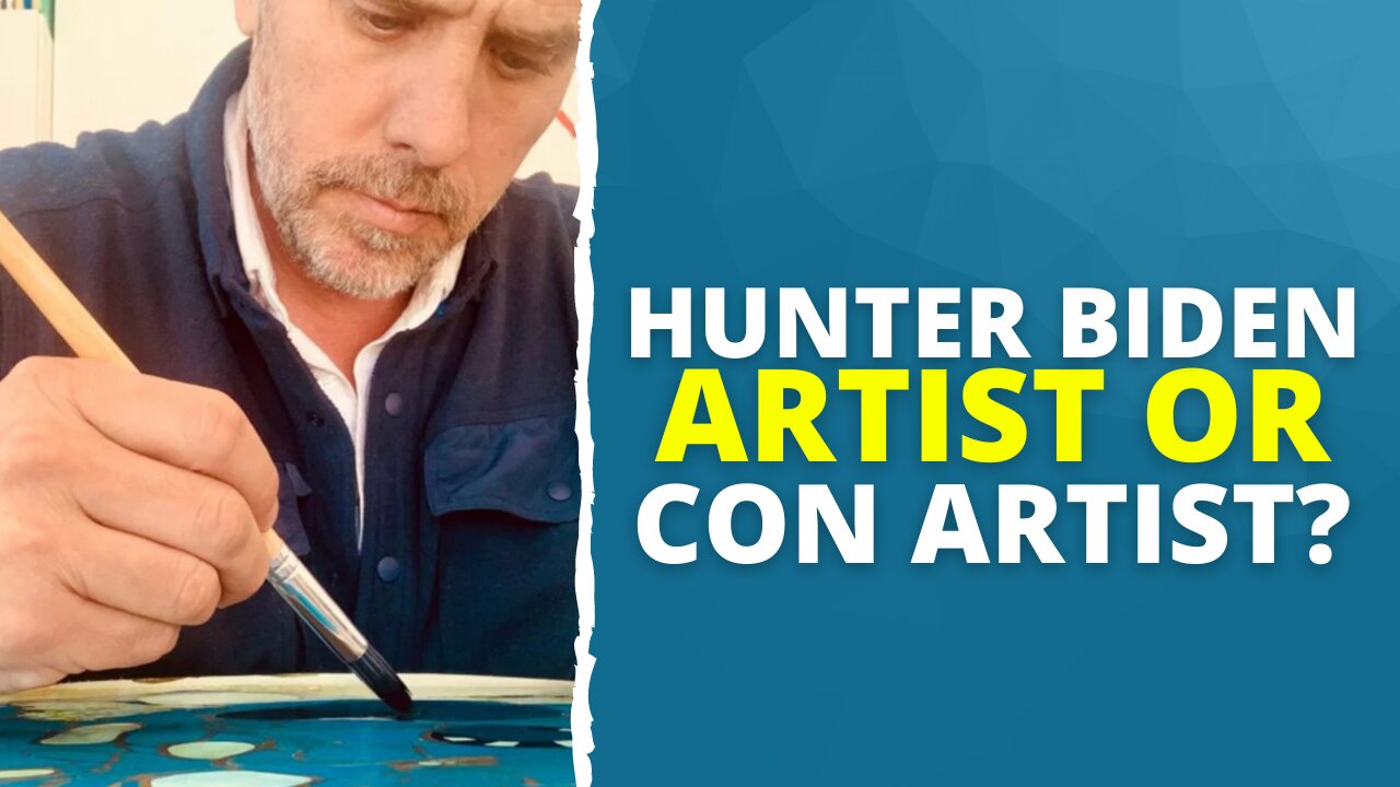 100: Hunter Biden: Artist Or Con Artist?