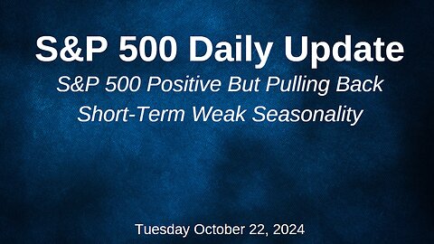 S&P 500 Daily Market Update for Tuesday October 22, 2024