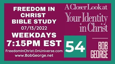 A Closer Look At Your Identity In Christ P54 by BobGeorge.net | Freedom In Christ Bible Study