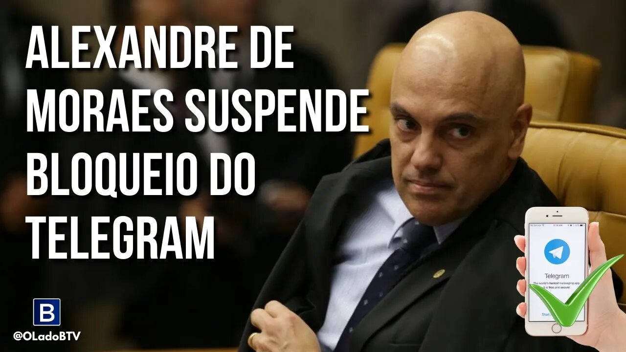 Telegram Bloqueado! #AOVIVO Alexandre de Moraes suspende bloqueio do Telegram.