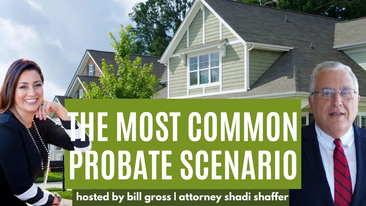 The Most Common Probate Scenario | with Attorney Shadi Shaffer