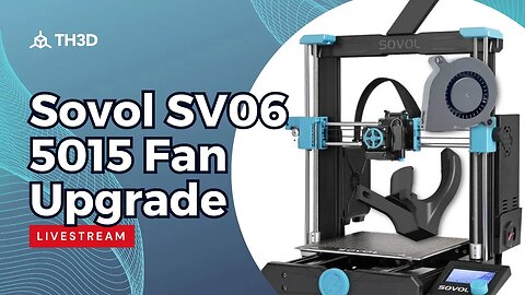 Sovol SV06 5015 Layer Fan Upgrade Installation | Livestream | 4PM CST 03/02/23