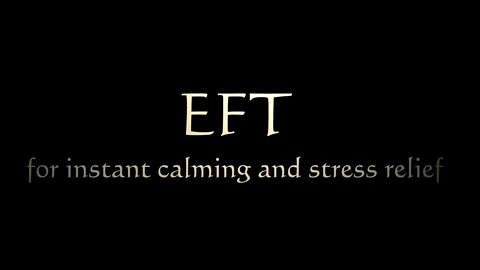 EFT Tapping for Instant Calming and Stress Relief - Emotional Self-Regulation