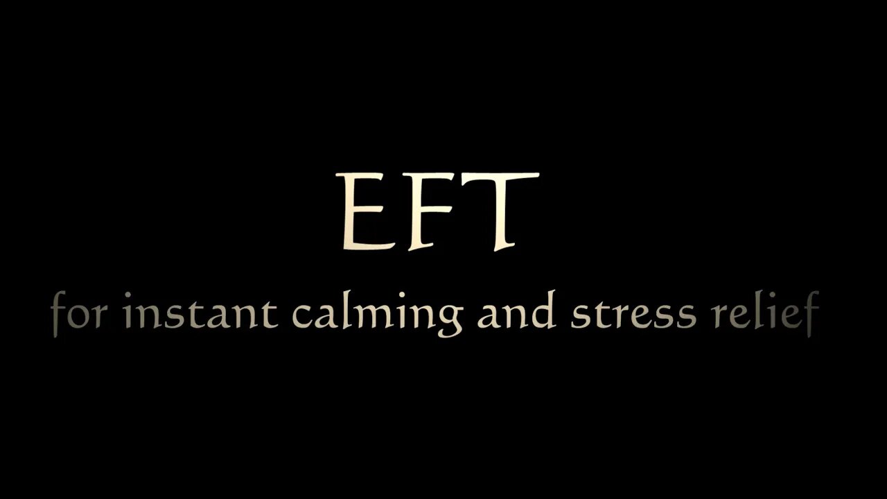 EFT Tapping for Instant Calming and Stress Relief - Emotional Self-Regulation