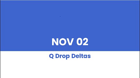 Q DROP DELTAS NOV 02 - PART 1 OF 2