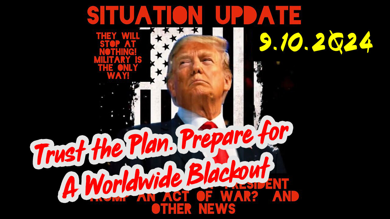 Situation Update 9/10/24 ~ God is in Control. Nothing Can Stop What’s Coming