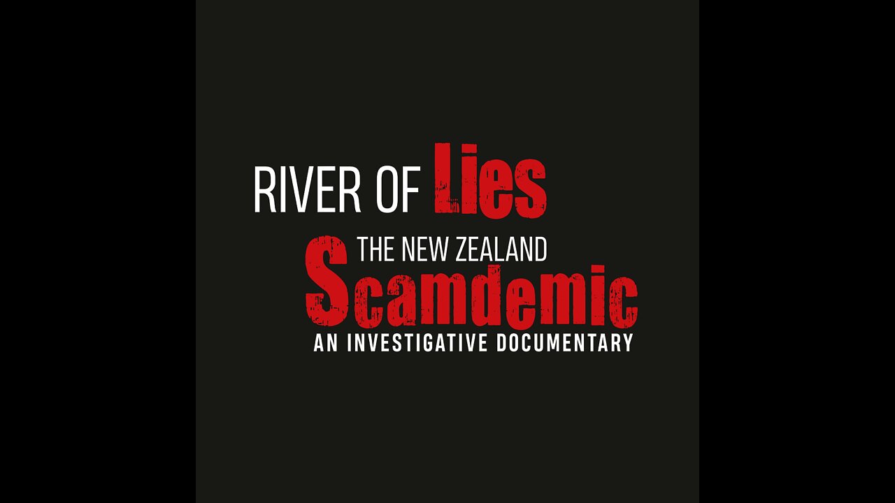 'River of Lies, New Zealand Scamdemic' New Zealand Investigative Documentary Teaser. Sept 24, 2022