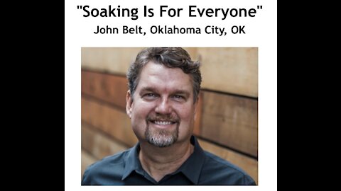 John Belt/ "Soaking Is For Everyone"