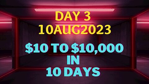 Day 3 - $10 to $10k in 10 Days!