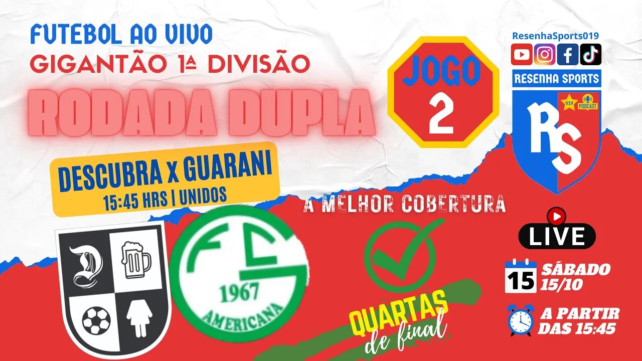 FUTEBOL AO VIVO | JOGO 2 | 4ª DE FINAL | DESCUBRA x GUARANI | GIGANTÃO 1ª DIVISÃO | AMERICANA 2022