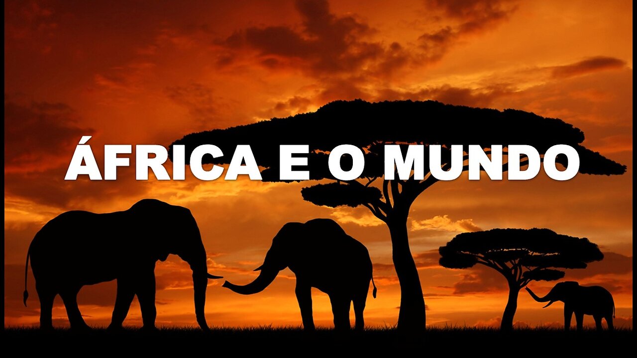 AFRICA AND THE WORLD * ÁFRICA E O MUNDO