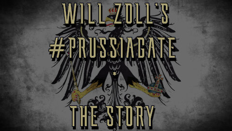 WILL ZOLL'S #PRUSSIAGATE - THE STORY