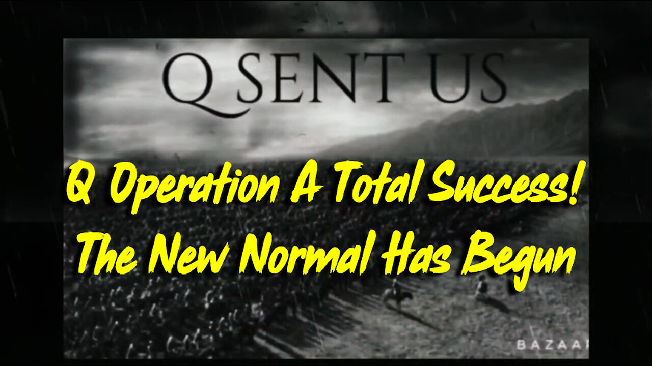 Q Operation A Total Success! The New Normal Has Begun ~ Juan O Savin