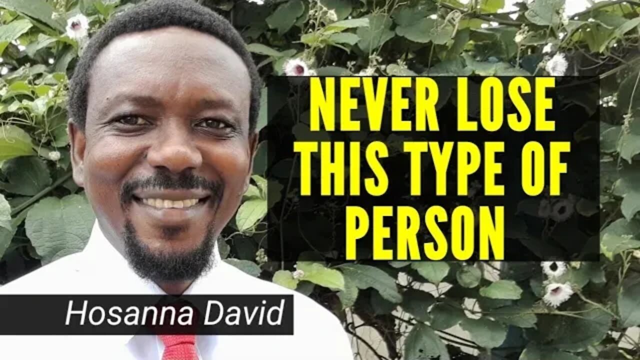 If you see this type of person in your life never leave them | @Hosanna E.E. David