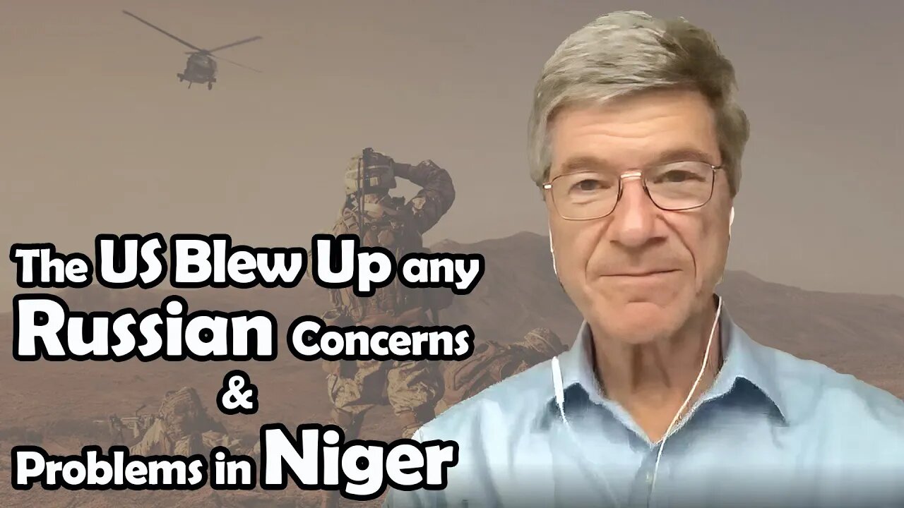 The US Blew Up any Russian Concerns - Problems in Niger | Jeffrey Sachs