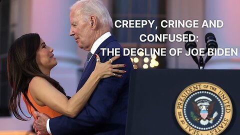 Creepy, Cringe and Confused- The Decline of Joe Biden