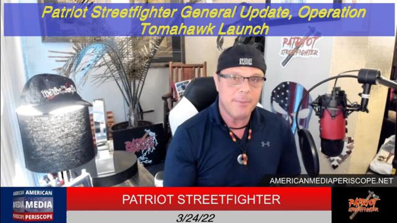 PATRIOT STREETFIGHTER GENERAL UPDATE 3/24/22 - OPERATION TOMAHAWK LAUNCH