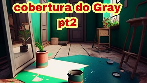 Cobertura do Gray - Parte 2