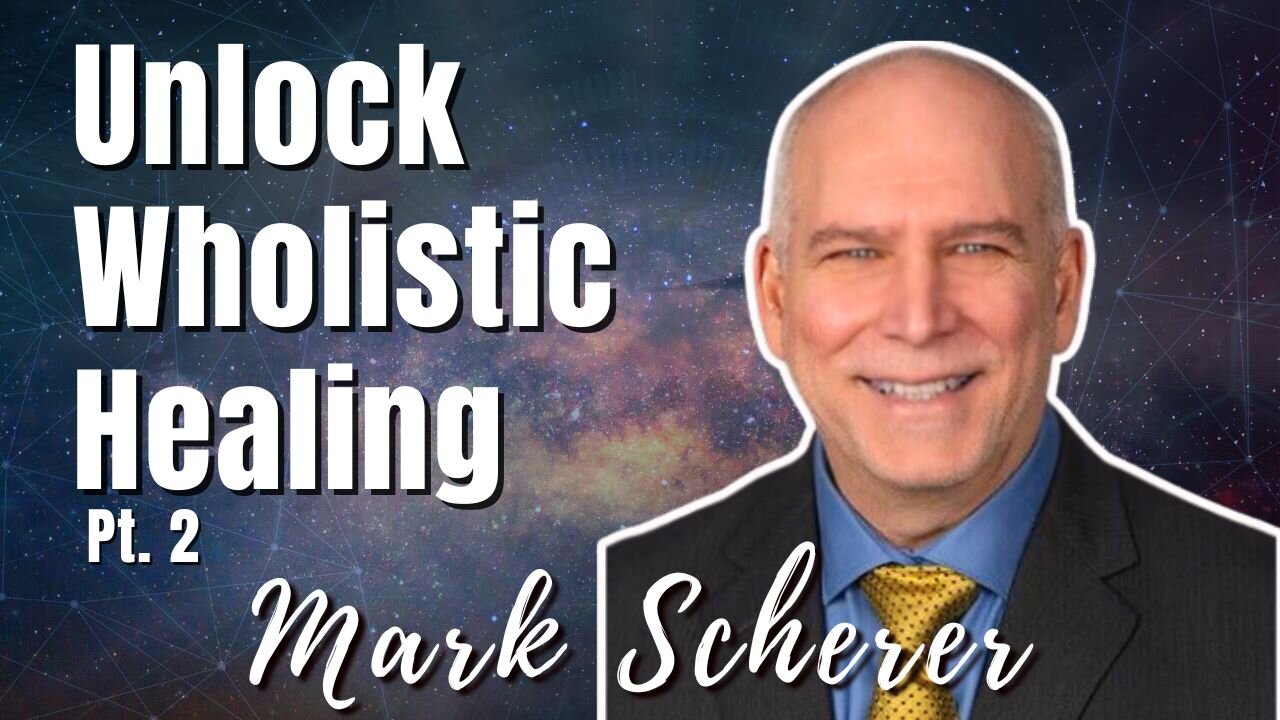 183: Pt. 2 Unlock Wholistic Healing | Mark Scherer on Spirit-Centered Business™