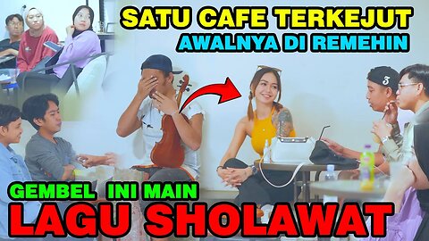 Satu Cafe Terkejut | Awalnya Diremehin, Gembel ini main Lagu Sholawat