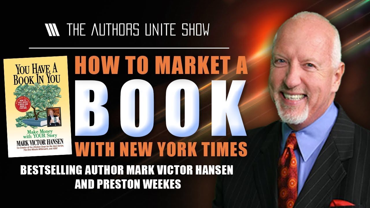 How To Market A Book with New York Times Bestselling Author Mark Victor Hansen And Preston Weekes