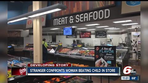 Stranger confronts woman beating child at Indy Kroger