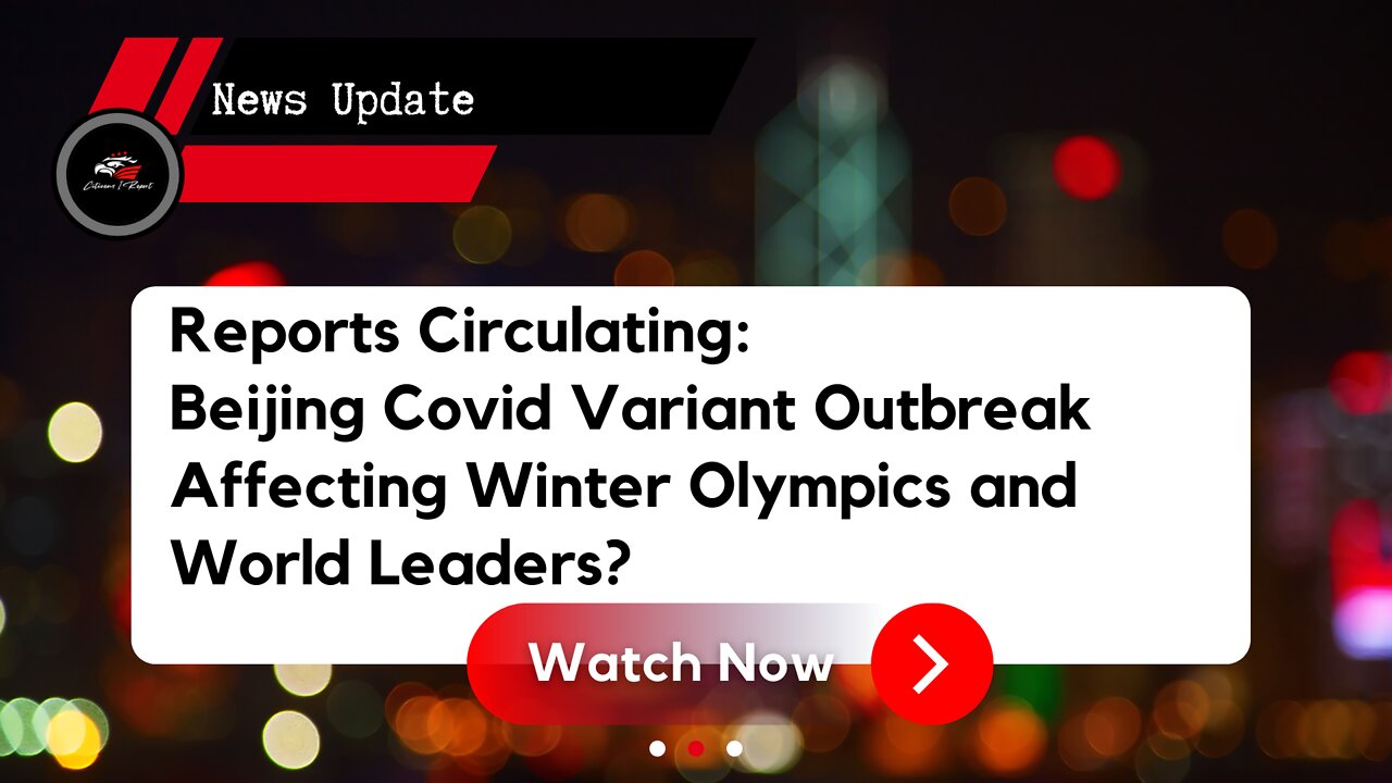 Reports Circulating: Beijing Covid Variant Outbreak Affecting Winter Olympics and World Leaders?