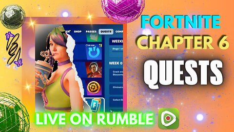 🔴FORTNITE LIVE ON RUMBLE : Chapter 6 - Quest with Bubbles