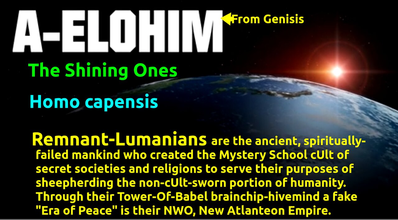 Anunnaki, A-Elohim, The Shining Ones, Remnant-Lumanians, Homo capensis, Ancient Monsters