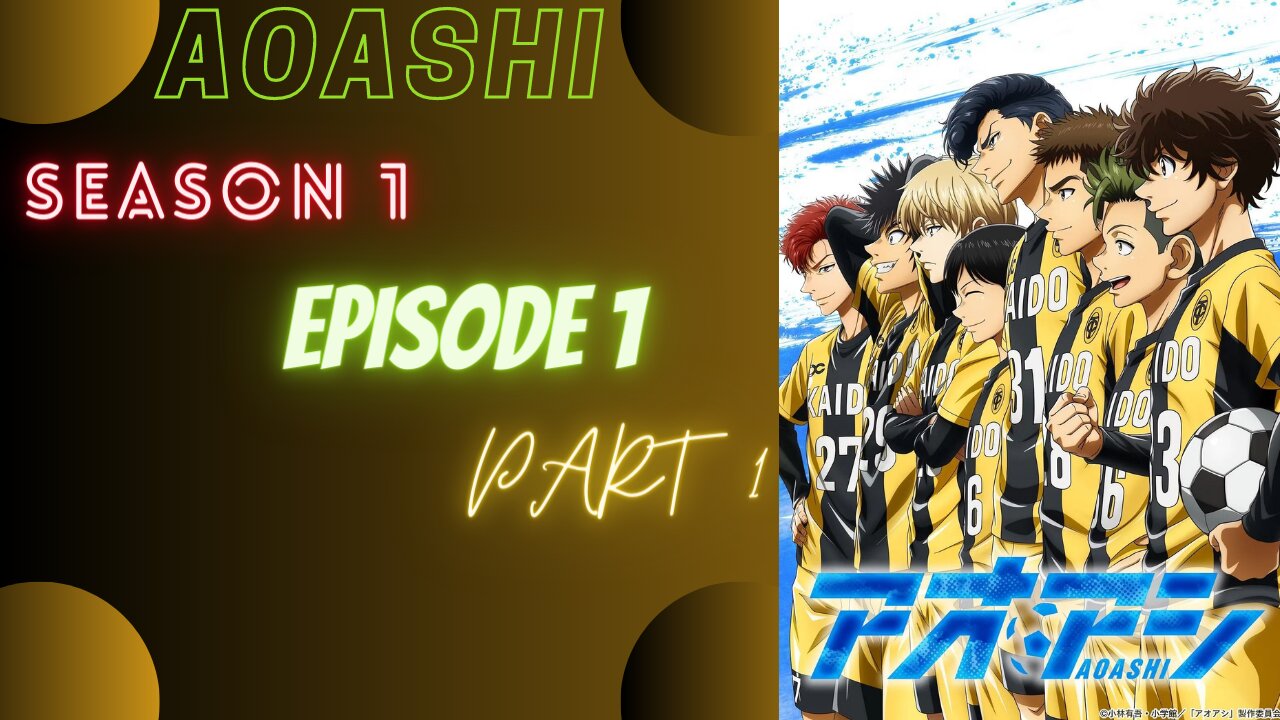 Aoashi season1 episode1 part1