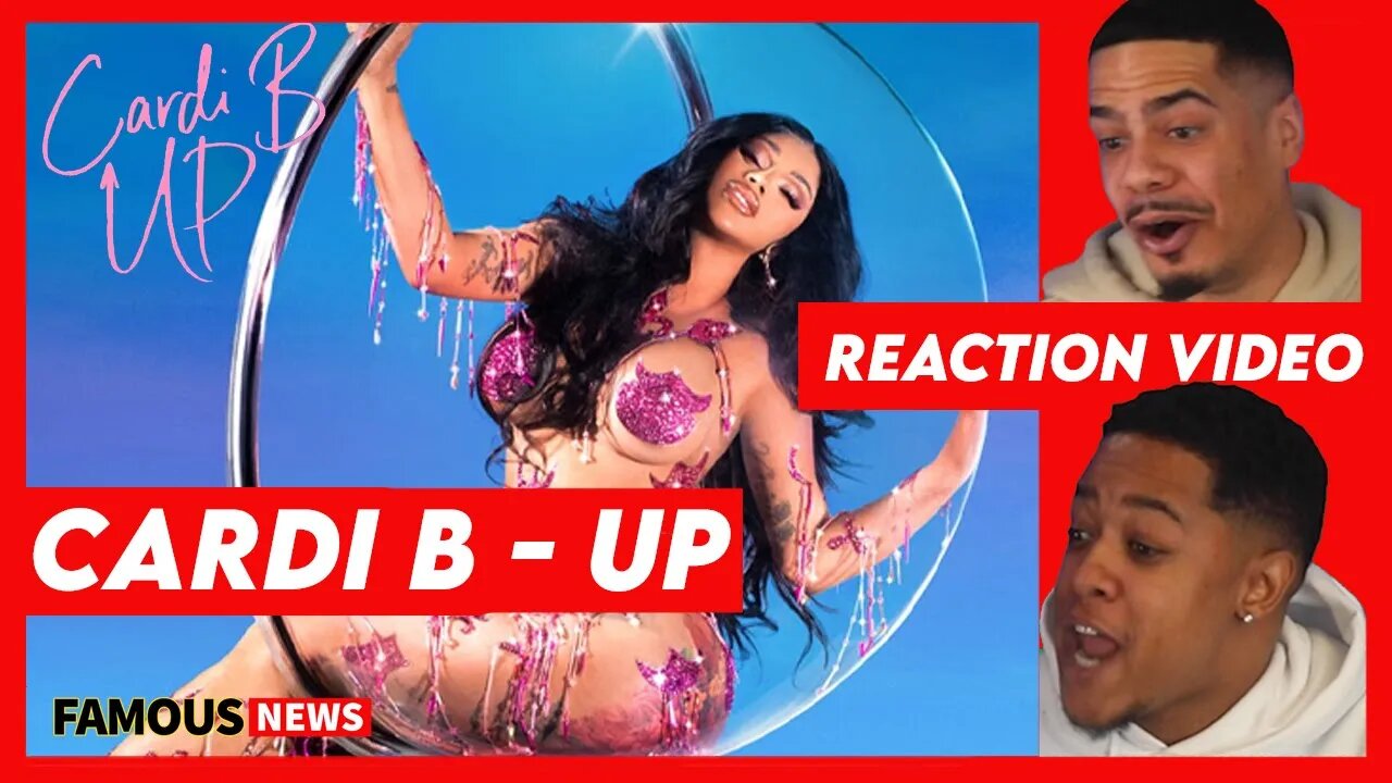 Cardi B Up - Reaction Video | Famous News