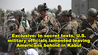 Exclusive: In secret texts, U.S. military officials lamented leaving Americans behind in Kabul -JTTN