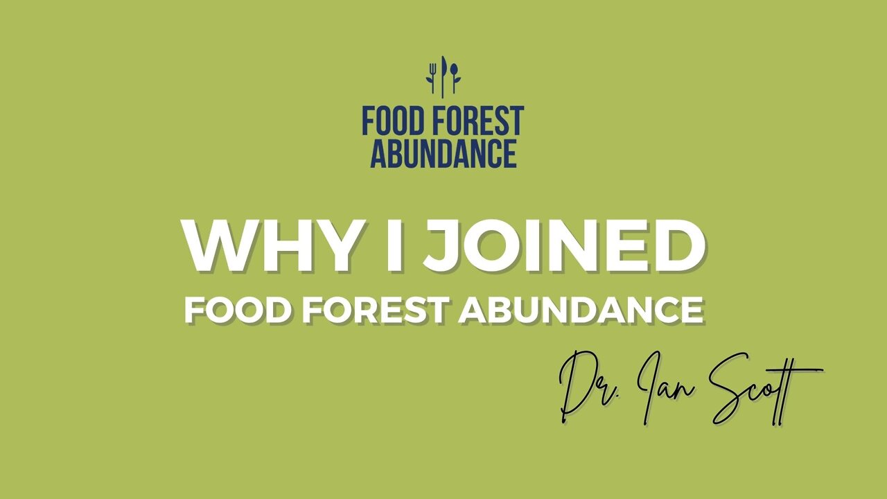 Why I Chose to Work With Food Forest Abundance: Dr. Ian Scott