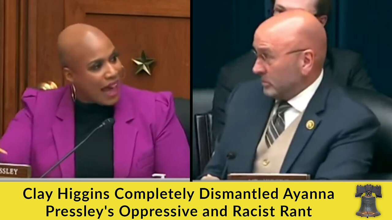 Clay Higgins Completely Dismantled Ayanna Pressley's Oppressive and Racist Rant