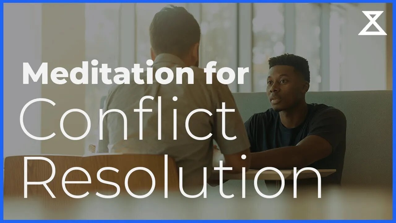 Conflict Resolution Meditation: Cultivate Empathy & Navigate Workplace Disagreements