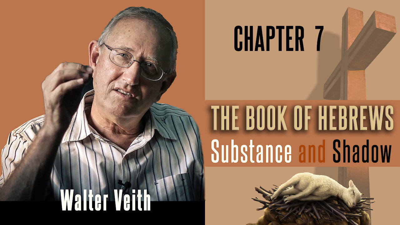 Walter Veith - The Book Of Hebrews: Substance & Shadow - Chapter 7: The Priesthood of Christ