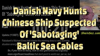 Danish Navy Hunts Chinese Ship Suspected Of 'Sabotaging' Baltic Sea Cables-717