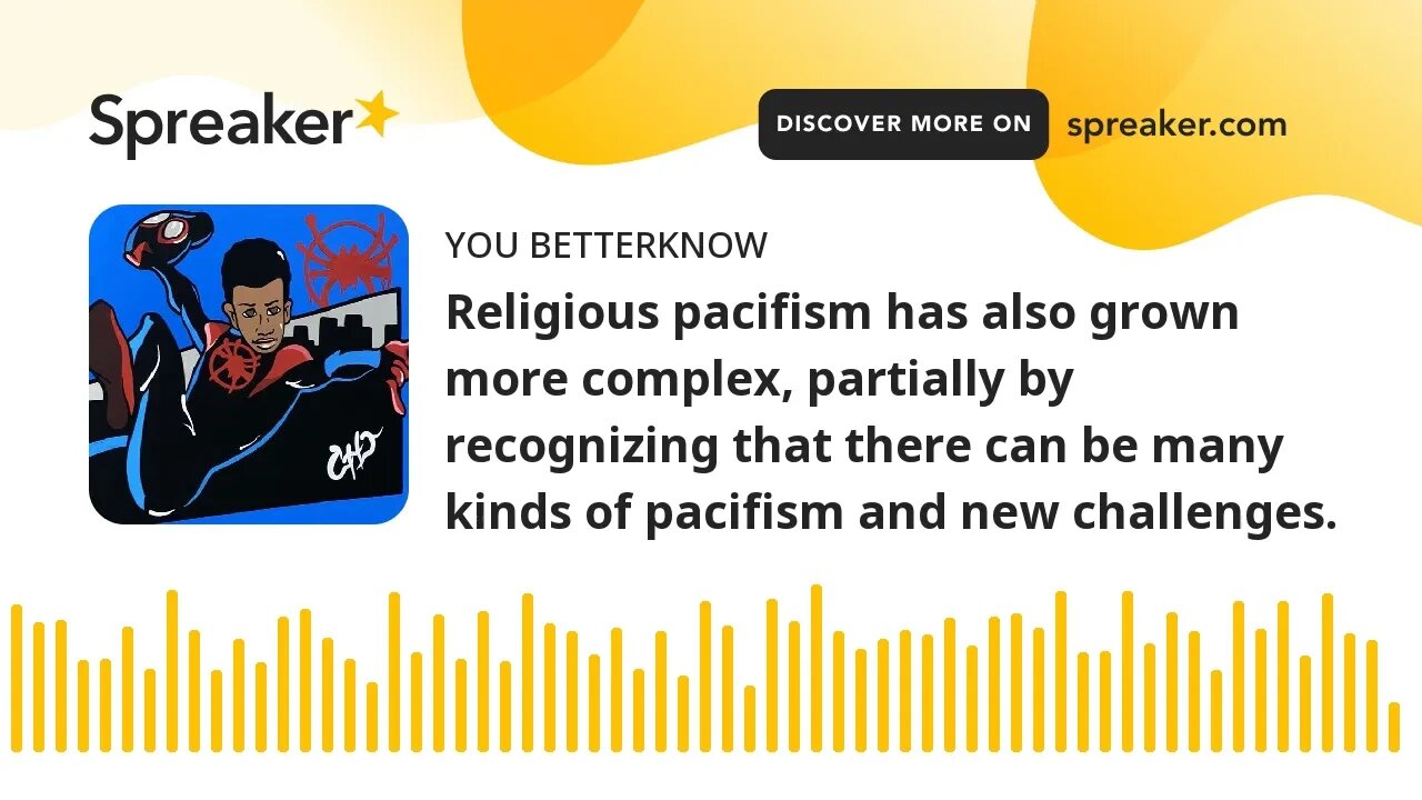 Religious pacifism has also grown more complex, partially by recognizing that there can be many kind