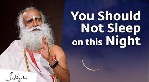 Why You Should Not Sleep on This Night - Sadhguru