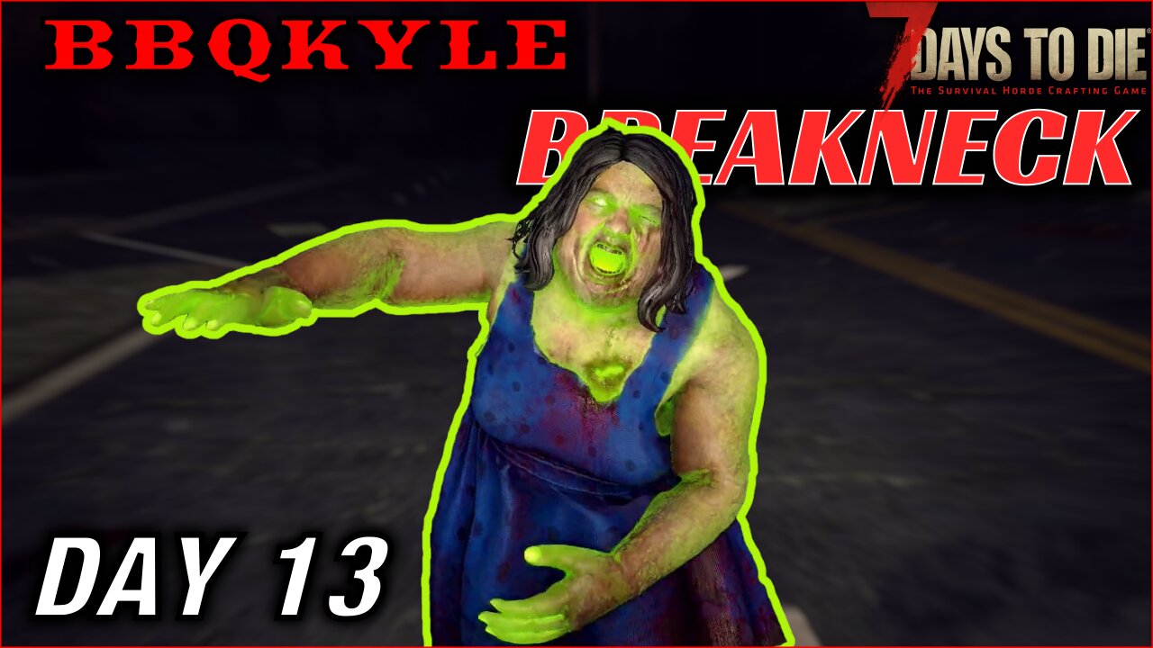 A Radioactive Fat Lady Ruined My Night (7 Days to Die - Breakneck: Day 13)