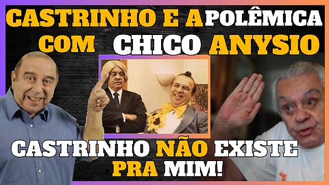 CASTRINHO E A TRETA COM CHICO ANYSIO EU ERA UM CÂNCER PARA GLOBO