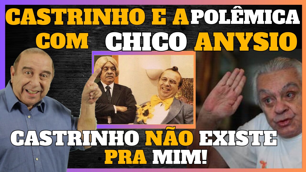 CASTRINHO E A TRETA COM CHICO ANYSIO EU ERA UM CÂNCER PARA GLOBO