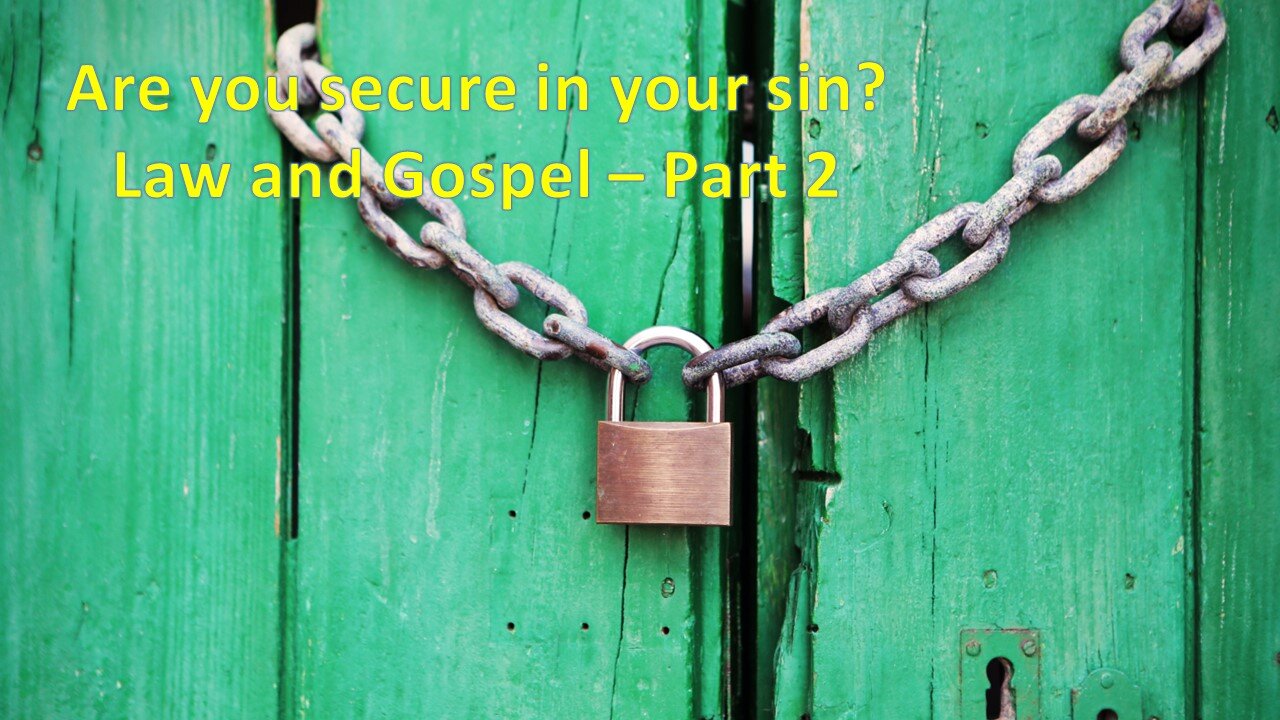 Sermon Only | Are you secure in your sin? - Law and Gospel - Part 2 | January 7, 2024