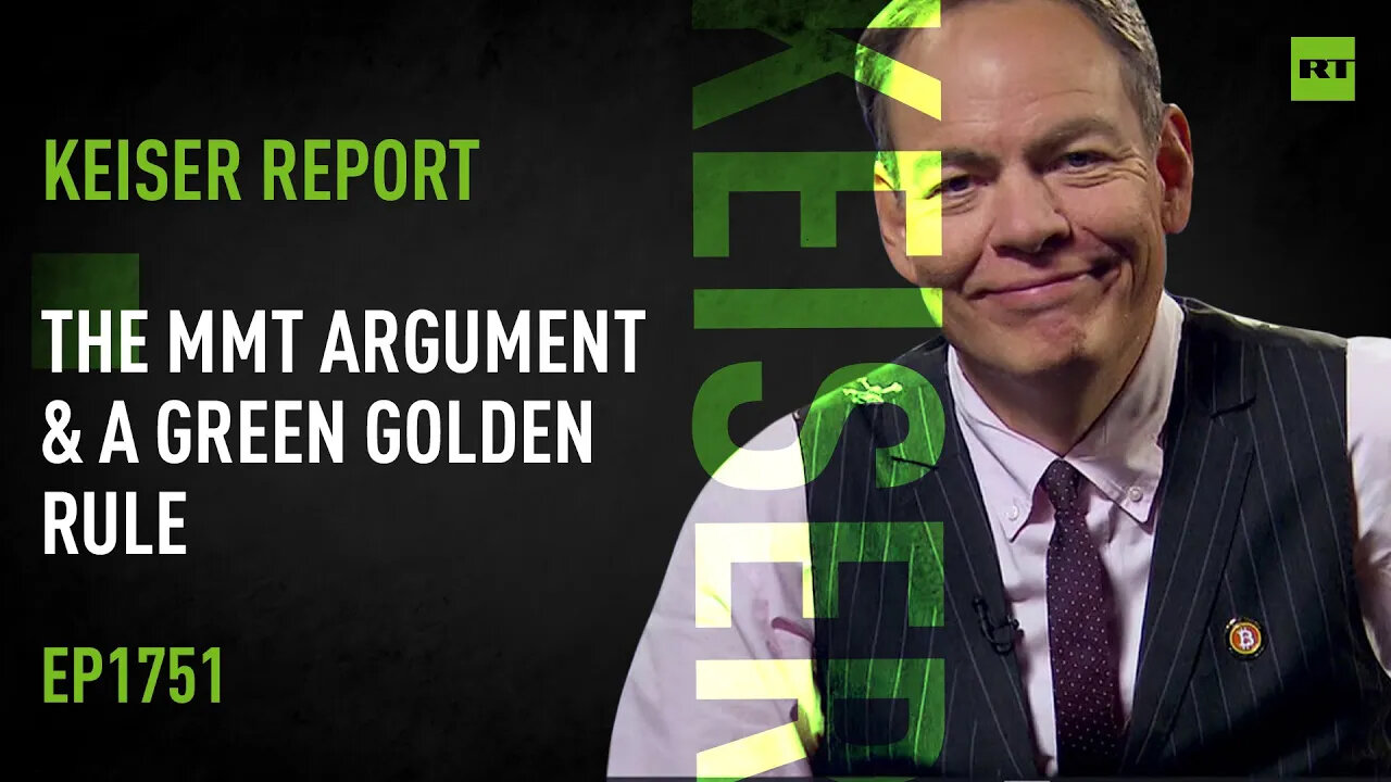 The MMT Argument and a Green Golden Rule – Keiser Report