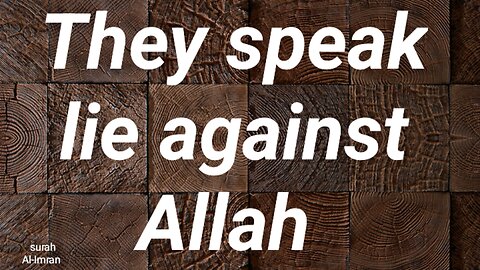 They speak lie against ALLAH