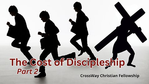 Cost of Discipleship- Part 2 (Luke 14:25-33)