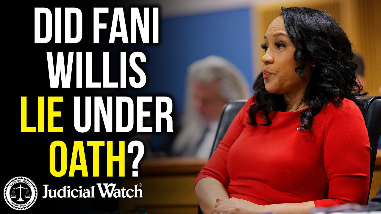 Did Fani Willis Lie Under Oath? | Judicial Watch